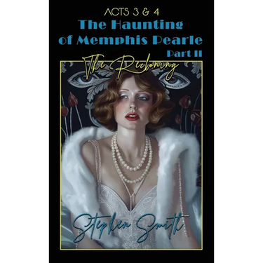 The Reckoning: The Haunting of Memphis Pearle Part II: Acts III & IV