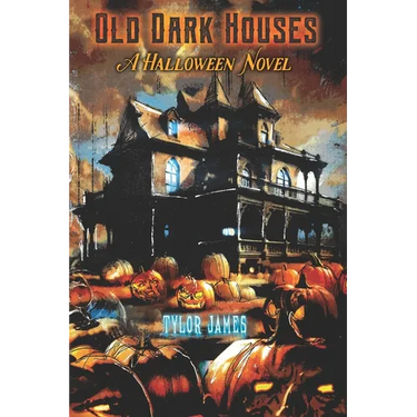 Old Dark Houses: A Halloween Novel