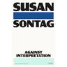 Against Interpretation: And Other Essays