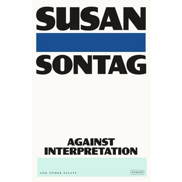 Against Interpretation: And Other Essays