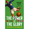 The Power and the Glory: The History of the World Cup