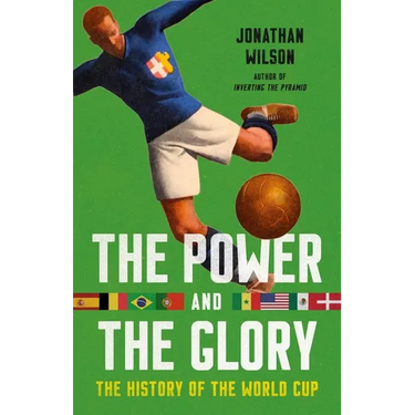 The Power and the Glory: The History of the World Cup