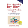 Your Amazing Itty Bitty(TM) Financial Wisdom Book: 15 Steps to Build, Preserve, and Protect Your Wealth