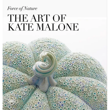 Force of Nature: The Art of Kate Malone