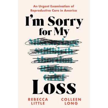 I'm Sorry for My Loss: An Urgent Examination of Reproductive Care in America