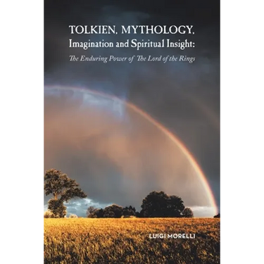 Tolkien, Mythology, Imagination and Spiritual Insight: The Enduring Power of the Lord of the Rings