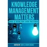 Knowledge Management Matters: Words of Wisdom from Leading Practitioners