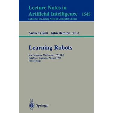Learning Robots: 6th European Workshop Ewlr-6, Brighton, England, August 1-2, 1997 Proceedings