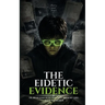 The Eidetic Evidence: Collector's Edition