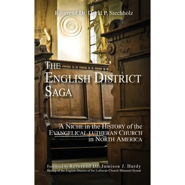 The English District Saga: A Niche in the History of the Evangelical Lutheran Church in North America
