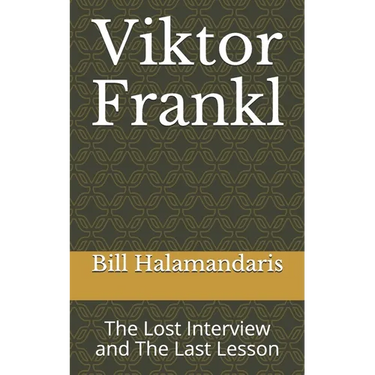 Viktor Frankl: The Lost Interview and The Last Lesson