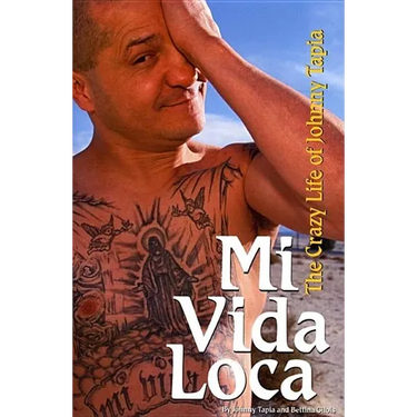 Mi Vida Loca: The Crazy Life of Johnny Tapia