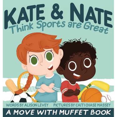 Kate & Nate Think Sports are Great: A Move With Muffet Book