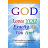 God Loves You Exactly As You Are!: Understanding & Experiencing Unconditional Divine Love