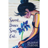Sweat, Dance, Sing, Cut.