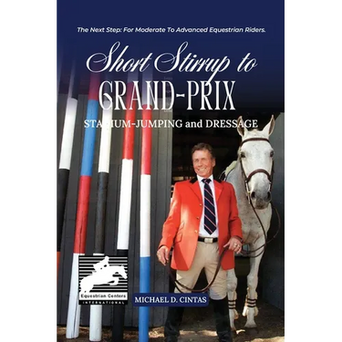 Short Stirrup to Gran-Prix: STADIUM-JUMPING and DRESSAGE