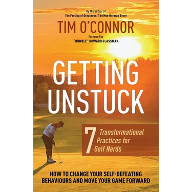 Getting Unstuck: Seven Transformational Practices for Golf Nerds