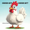 Chicken Butt, Chicken Butt