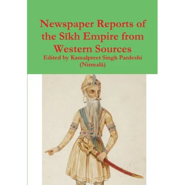 Newspaper Reports of the Sīkh Empire from Western Sources