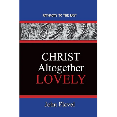 Christ Altogether Lovely: Pathways To The Past