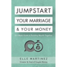Jumpstart Your Marriage & Your Money: A 4-Week Guide to Building Wealth Together