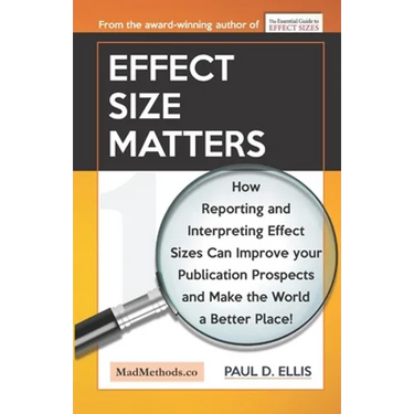 Effect Size Matters: How Reporting and Interpreting Effect Sizes Can Improve your Publication Prospects and Make the World a Better Place!