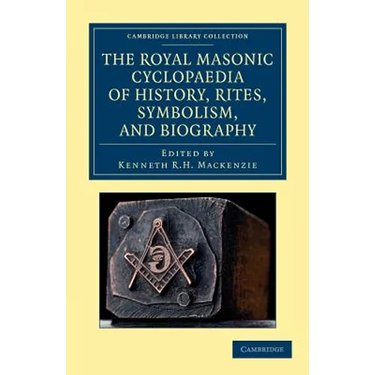 The Royal Masonic Cyclopaedia of History, Rites, Symbolism, and Biography