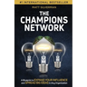 The Champions Network: A Blueprint to Expand Your Influence and Spread Big Ideas in Any Organization