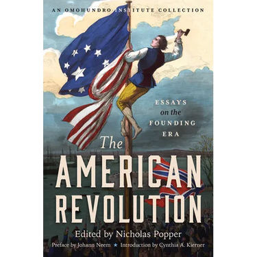The American Revolution: Essays on the Founding Era