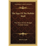 The Sign Of The Buffalo Skull: The Story Of Jim Bridger Frontier Scout