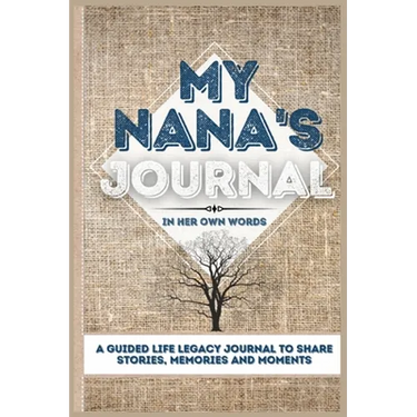 My Nana's Journal: A Guided Life Legacy Journal To Share Stories, Memories and Moments 7 x 10