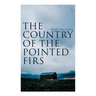 The Country of the Pointed Firs: Tale of a Small-Town Life