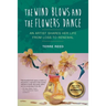 The Wind Blows and the Flowers Dance: An Artist Shares Her Life from Loss to Renewal