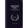 Human Anatomy, Physiology, And Hygiene: A Text-book For Schools, Academies, Colleges, And Families