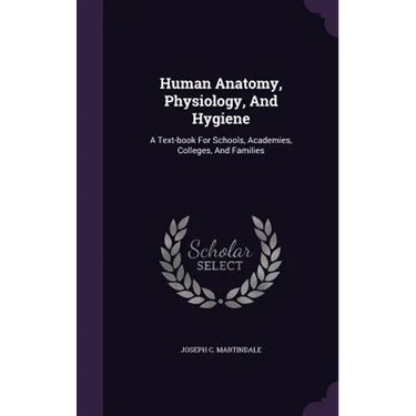 Human Anatomy, Physiology, And Hygiene: A Text-book For Schools, Academies, Colleges, And Families