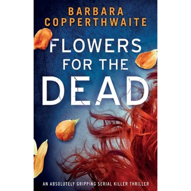 Flowers for the Dead: An absolutely gripping serial killer thriller