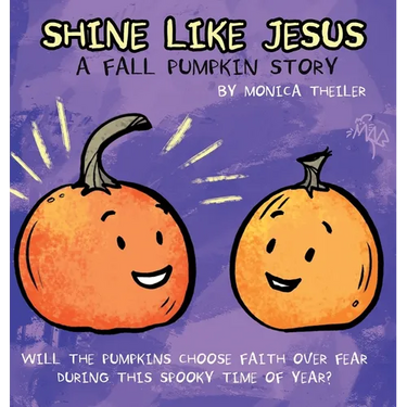 Shine Like Jesus: A Fall Pumpkin Story