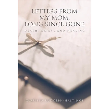 Letters From My Mom, Long Since Gone: Death, Grief... And Healing