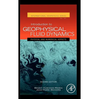 Introduction to Geophysical Fluid Dynamics: Physical and Numerical Aspects Volume 101