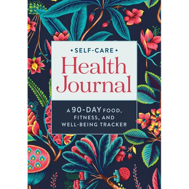 Self-Care Health Journal: A 90-Day Food, Fitness, and Well-Being Tracker