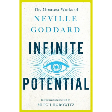 Infinite Potential: The Greatest Works of Neville Goddard