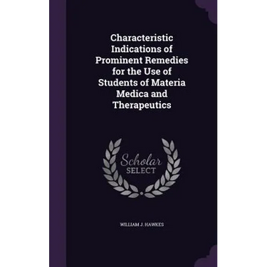 Characteristic Indications of Prominent Remedies for the Use of Students of Materia Medica and Therapeutics