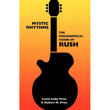 Mystic Rhythms: The Philosophical Vision of Rush