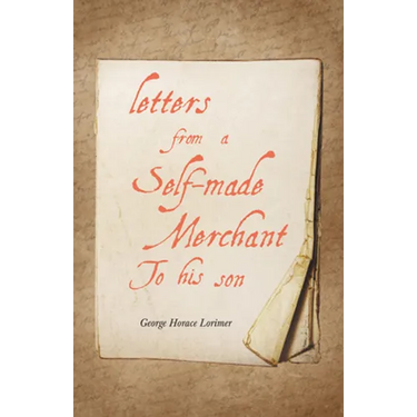 Letters from a Self-Made Merchant to His Son