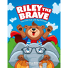 Riley the Brave - The Little Cub with Big Feelings!: Help for Cubs Who Have Had a Tough Start in Life