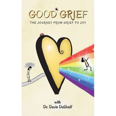 Good Grief: The Journey from Grief to Joy