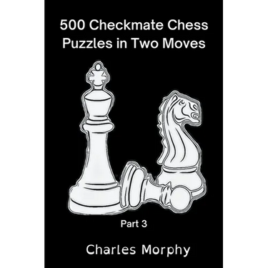 500 Checkmate Chess Puzzles in Two Moves, Part 3