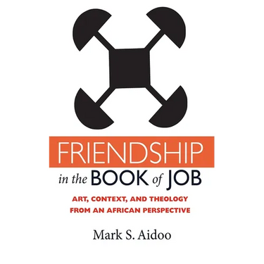 Friendship in the Book of Job: Art, Context, and Theology from an African Perspective