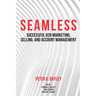 Seamless: Successful B2B Marketing, Selling, and Account Management