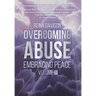 Overcoming Abuse Embracing Peace Vol III